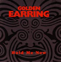 Golden Earring : Hold Me Now